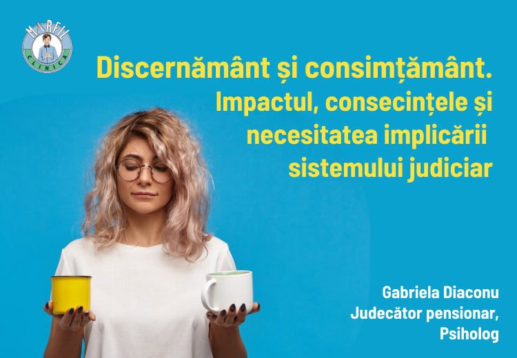 Discernământ și consimțământ. Impactul, consecințele și necesitatea implicării sistemului judiciar